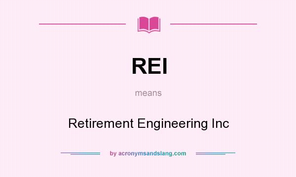 What does REI mean? It stands for Retirement Engineering Inc