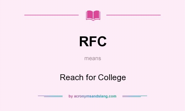 What does RFC mean? It stands for Reach for College