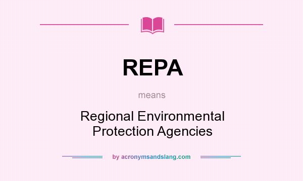 What does REPA mean? It stands for Regional Environmental Protection Agencies
