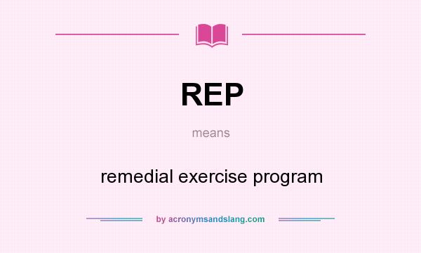 What does REP mean? It stands for remedial exercise program