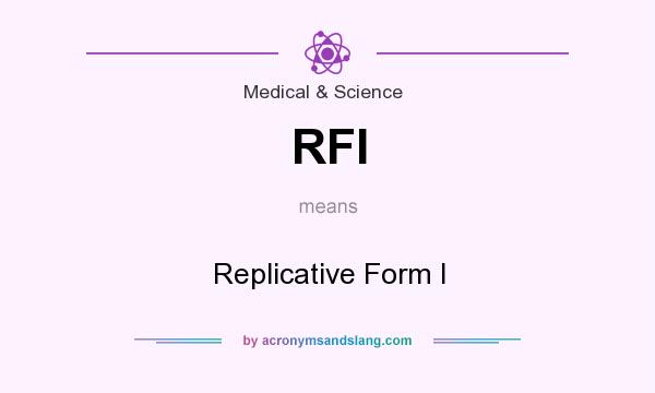 What does RFI mean? It stands for Replicative Form I