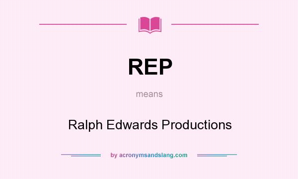 What does REP mean? It stands for Ralph Edwards Productions