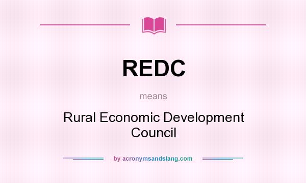 What does REDC mean? It stands for Rural Economic Development Council