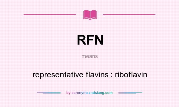 What does RFN mean? It stands for representative flavins : riboflavin