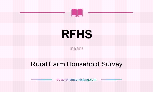 What does RFHS mean? It stands for Rural Farm Household Survey