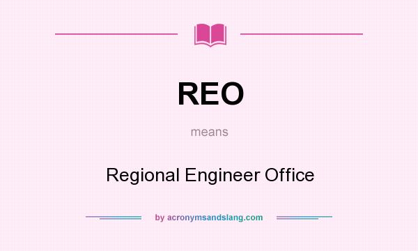 What does REO mean? It stands for Regional Engineer Office