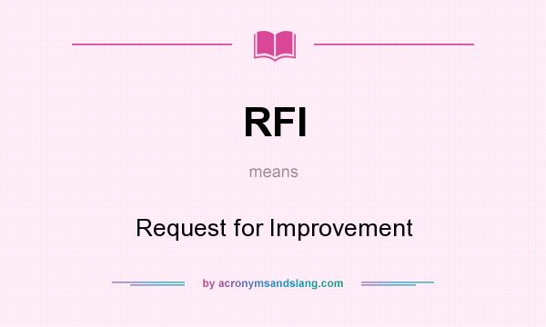 What does RFI mean? It stands for Request for Improvement