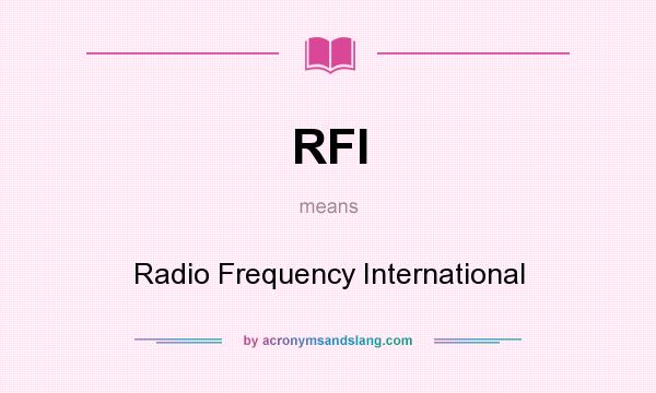 What does RFI mean? It stands for Radio Frequency International