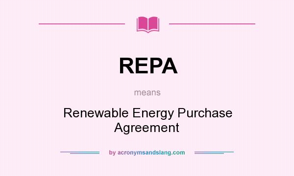 What does REPA mean? It stands for Renewable Energy Purchase Agreement