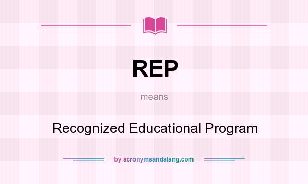 What does REP mean? It stands for Recognized Educational Program