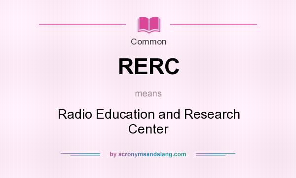 What does RERC mean? It stands for Radio Education and Research Center