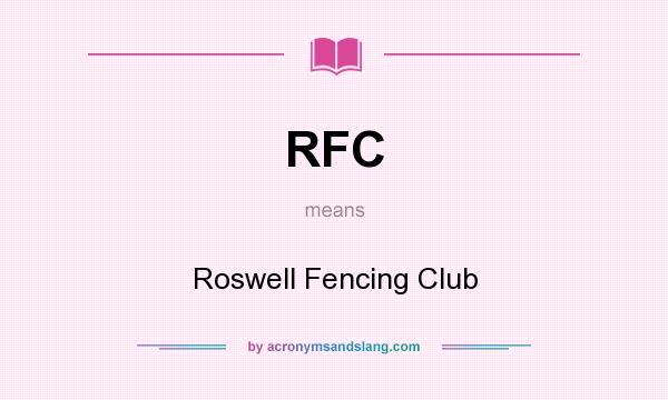 What does RFC mean? It stands for Roswell Fencing Club