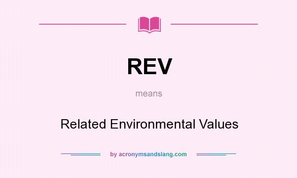 What does REV mean? It stands for Related Environmental Values