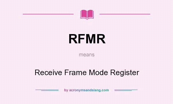 What does RFMR mean? It stands for Receive Frame Mode Register