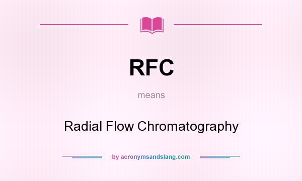 What does RFC mean? It stands for Radial Flow Chromatography