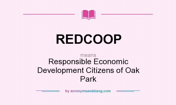 What does REDCOOP mean? It stands for Responsible Economic Development Citizens of Oak Park