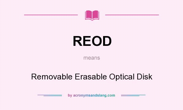 What does REOD mean? It stands for Removable Erasable Optical Disk
