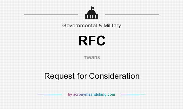 What does RFC mean? It stands for Request for Consideration