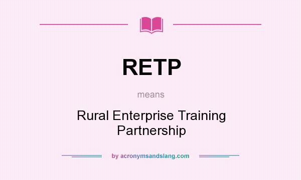 What does RETP mean? It stands for Rural Enterprise Training Partnership