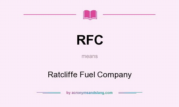 What does RFC mean? It stands for Ratcliffe Fuel Company