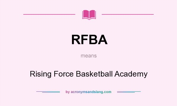 What does RFBA mean? It stands for Rising Force Basketball Academy