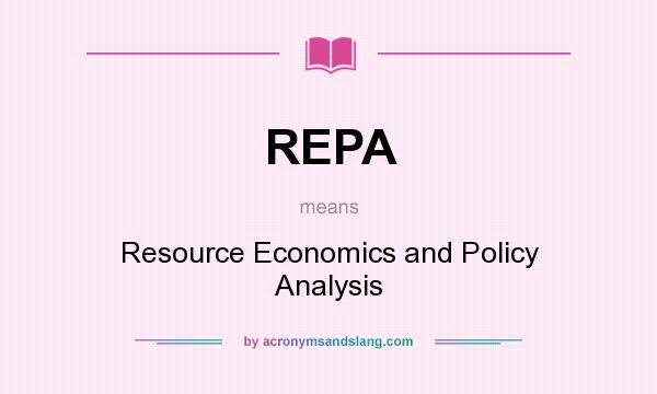What does REPA mean? It stands for Resource Economics and Policy Analysis