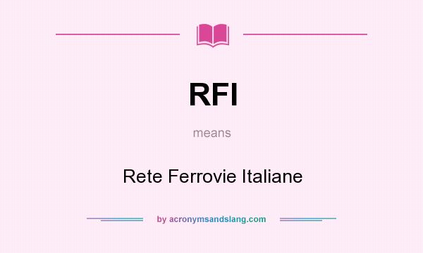What does RFI mean? It stands for Rete Ferrovie Italiane