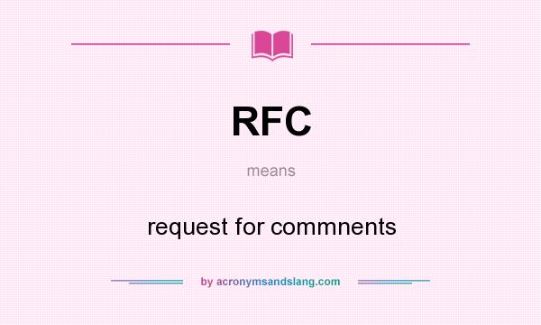 What does RFC mean? It stands for request for commnents