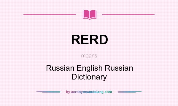 What does RERD mean? It stands for Russian English Russian Dictionary