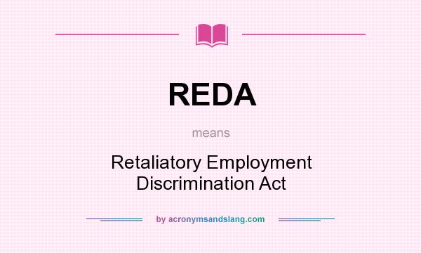 What does REDA mean? It stands for Retaliatory Employment Discrimination Act