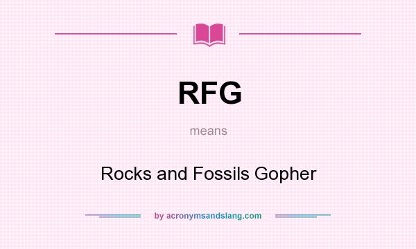 What does RFG mean? It stands for Rocks and Fossils Gopher