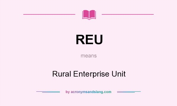 What does REU mean? It stands for Rural Enterprise Unit