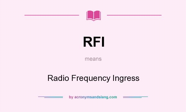 What does RFI mean? It stands for Radio Frequency Ingress