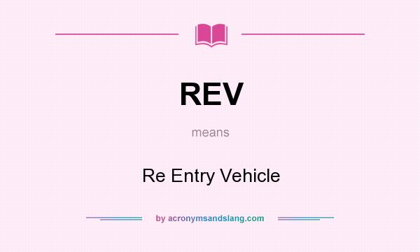 What does REV mean? It stands for Re Entry Vehicle