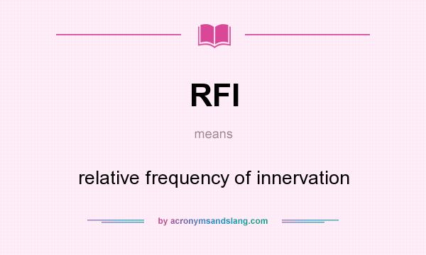 What does RFI mean? It stands for relative frequency of innervation