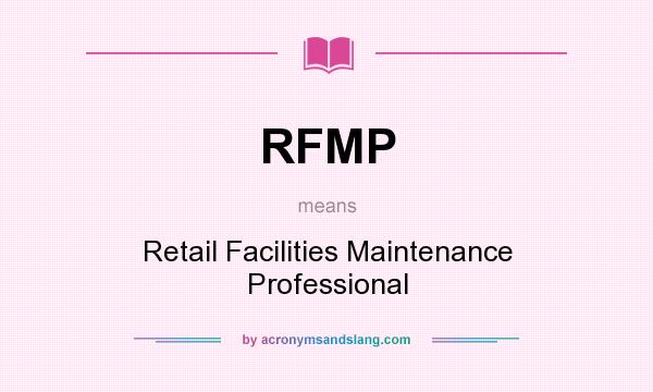What does RFMP mean? It stands for Retail Facilities Maintenance Professional