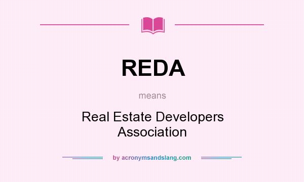 What does REDA mean? It stands for Real Estate Developers Association