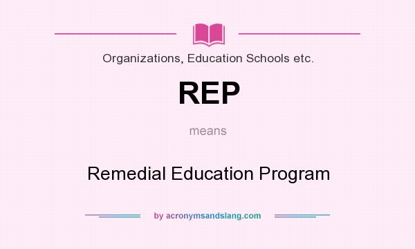 What does REP mean? It stands for Remedial Education Program