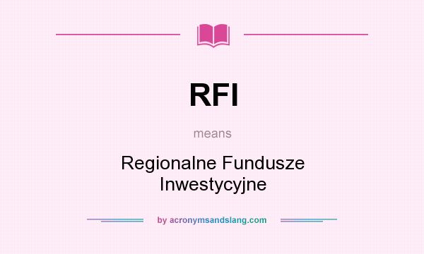 What does RFI mean? It stands for Regionalne Fundusze Inwestycyjne