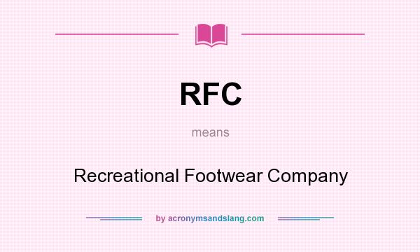 What does RFC mean? It stands for Recreational Footwear Company