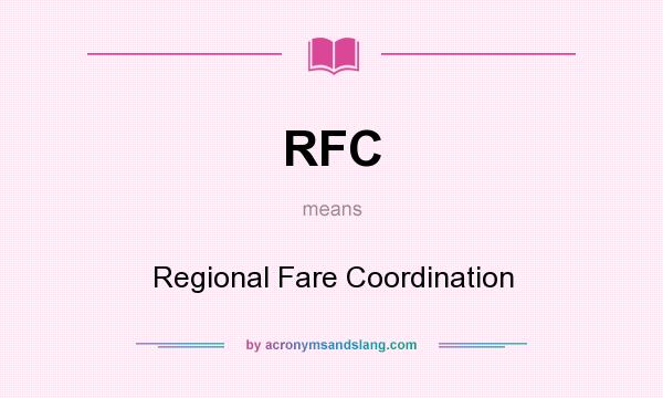 What does RFC mean? It stands for Regional Fare Coordination