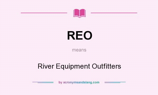 What does REO mean? It stands for River Equipment Outfitters