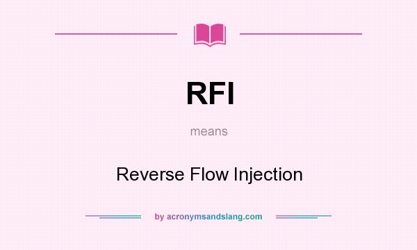 What does RFI mean? It stands for Reverse Flow Injection