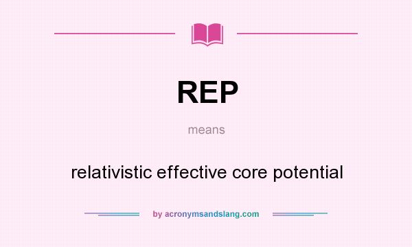 What does REP mean? It stands for relativistic effective core potential