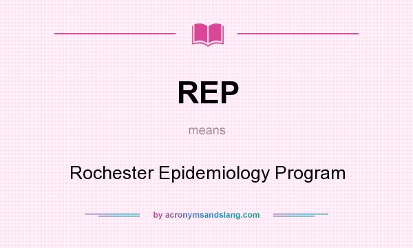 What does REP mean? It stands for Rochester Epidemiology Program