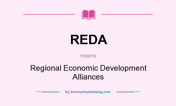 What does REDA mean? It stands for Regional Economic Development Alliances