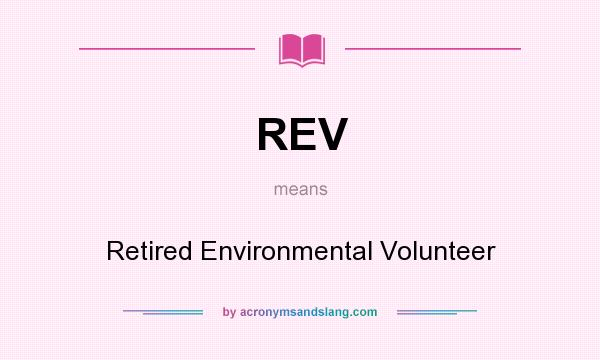 What does REV mean? It stands for Retired Environmental Volunteer