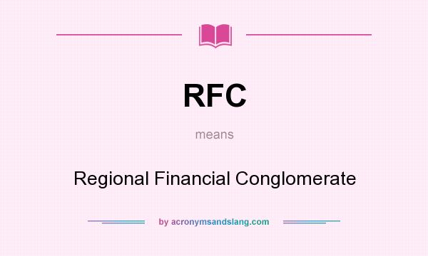 What does RFC mean? It stands for Regional Financial Conglomerate