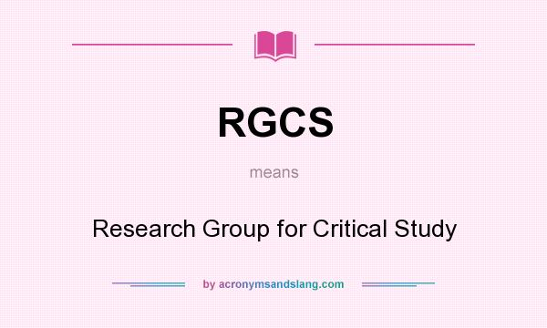 What does RGCS mean? It stands for Research Group for Critical Study