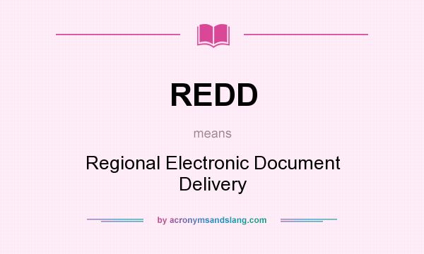What does REDD mean? It stands for Regional Electronic Document Delivery